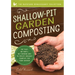 Shallow-Pit Garden Composting: The Easy, No-Smell, No-Turning Way to Create Organic Compost for Your Garden