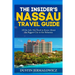 The Insider's Nassau Travel Guide: All the Info You Need to Know About the Biggest City in the Bahamas
