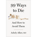 99 Ways to Die: And How to Avoid Them