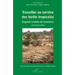 Travailler au service des forêts tropicales: Regards croisés de forestiers
