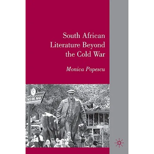 South African Literature Beyond the Cold War