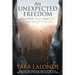 An Unexpected Freedom: Discover Peace and Joy in the Reality of Life