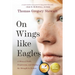 On Wings Like Eagles: A Story of Faith, Forgiveness, and Finding, the Strength to Endure