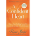 A Confident Heart: How to Stop Doubting Yourself & Live in the Security of God's Promises