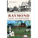 A Brief History of Raymond, New Hampshire