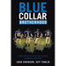 Blue Collar Brotherhood: A Story About an Uncommon Culture, Leadership, and Faith