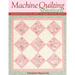 Machine Quilting Solutions: Techniques for Fast & Simple to Award-Winning Designs - Print-On-Demand Edition