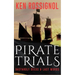 Pirate Trials: From Privateers to Murderous Villains; Their Dastardly Deeds and Last Words
