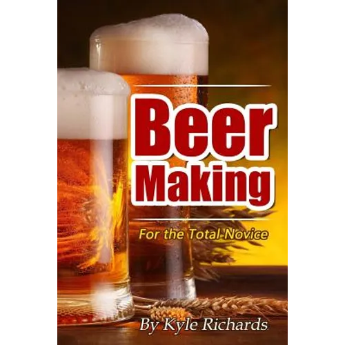 Beer Making for the Total Novice