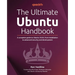 The Ultimate Ubuntu Handbook: A complete guide to Ubuntu 24.04, from installation to advanced security and development
