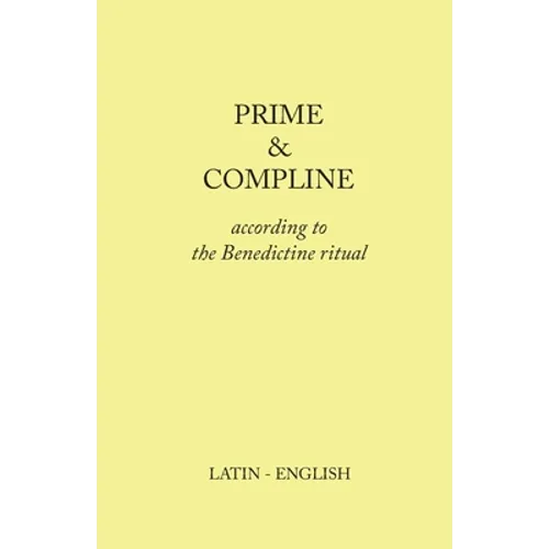 Prime and Compline: According to the Benedictine Ritual
