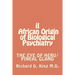 iI African Origin of Biological Psychiatry