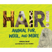 Hair!: Animal Fur, Wool, and More