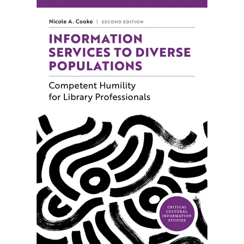 Information Services to Diverse Populations: Competent Humility for Library Professionals