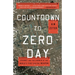 Countdown to Zero Day: Stuxnet and the Launch of the World's First Digital Weapon