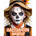Halloween Makeup: A Beginner's Friendly Step-by-Step Guide to Easy and Professional Face Painting Instructions for Men and Teens, in Full Color