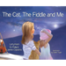 The Cat The Fiddle and Me: A Magical Songbook Journey