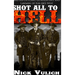 Shot All to Hell: Bad Ass Outlaws, Gunfighters, and Lawmen of the Old West