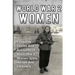 World War 2 Women: Incredible Stories And Accounts Of World War 2 Women Spies, Heroes And Informers