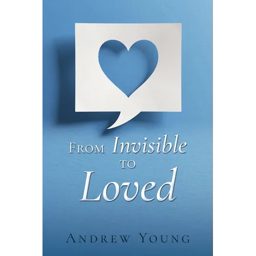 From Invisible to Loved