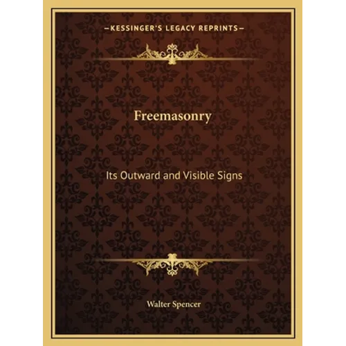 Freemasonry: Its Outward and Visible Signs