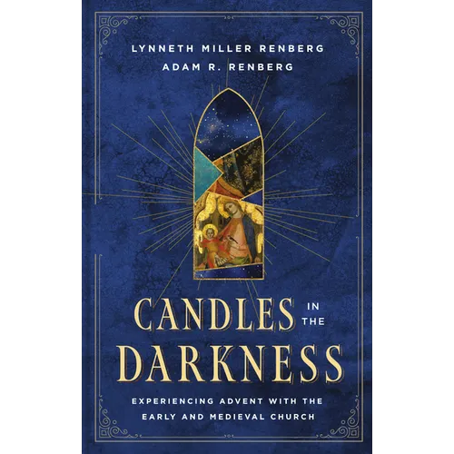 Candles in the Darkness: Experiencing Advent with the Early and Medieval Church