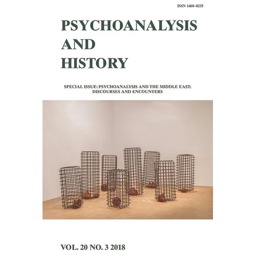 Psychoanalysis and the Middle East: Discourses and Encounters: Psychoanalysis and History Volume 20, Issue 3