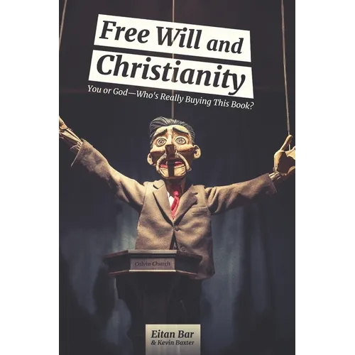Free Will and Christianity: You or God-Who's Really Buying This Book?