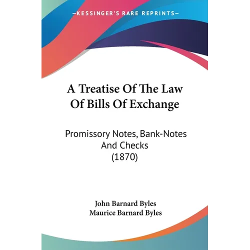 A Treatise Of The Law Of Bills Of Exchange: Promissory Notes, Bank-Notes And Checks (1870) - Paperback