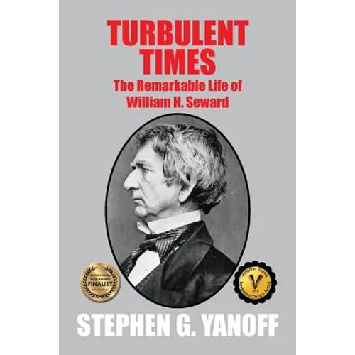 Turbulent Times: The Remarkable Life of William H. Seward