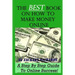 The Best Book on How to Make Money Online: A Step by Step Guide