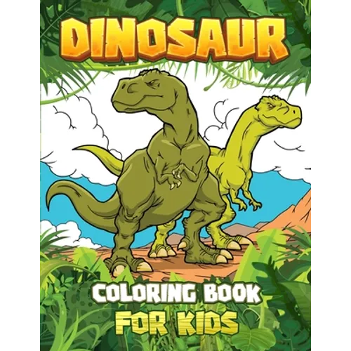 DINOSAUR COLORING BOOK for kids: Great Gift For Boys & Girls Ages 4-8!