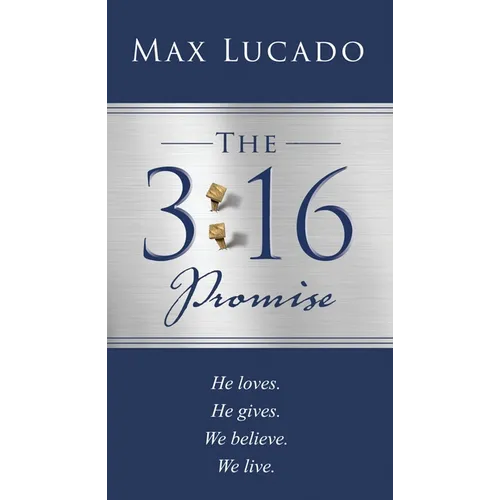 The 3:16 Promise: He Loved. He Gave. We Believe. We Live.