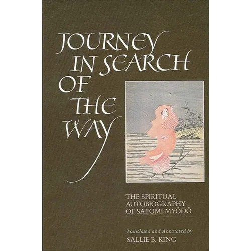 Journey in Search of the Way: The Spiritual Autobiography of Satomi Myōdō