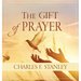 The Gift of Prayer: Discover a Deeper Relationship with God