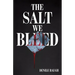 The Salt We Bleed
