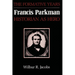 Francis Parkman, Historian as Hero: The Formative Years