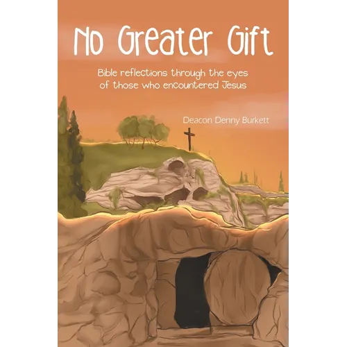 No Greater Gift: Bible reflections through the eyes of those who encountered Jesus