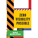 Zero Visibility Possible