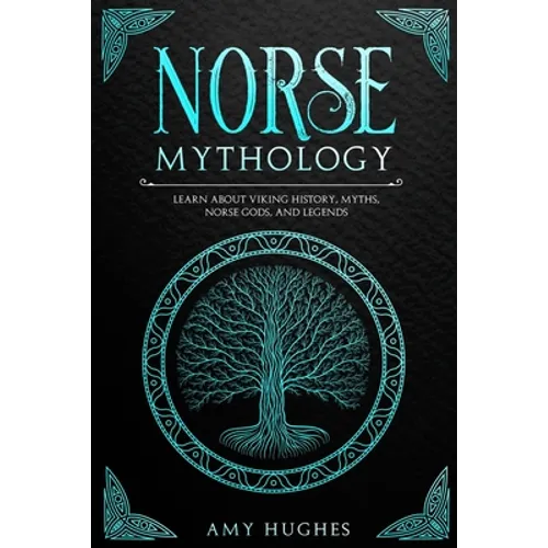 Norse Mythology: Learn about Viking History, Myths, Norse Gods, and Legends