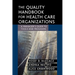 The Quality Handbook for Health Care Organizations: A Manager's Guide to Tools and Programs