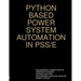 Python Based Power System Automation in Pss/E