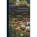Growing Community: Starting And Nurturing Community Gardens