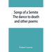 Songs of a Semite: The dance to death and other poems