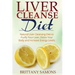 Liver Cleanse Diet: Natural Liver Cleansing Diet to Purify Your Liver, Detox Your Body and Increase Energy Levels