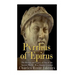 Pyrrhus of Epirus: The Life and Legacy of One of the Ancient World's Most Famous Generals