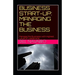 Business Start-Up: MANAGING THE BUSINESS: Manage the Business with Highest Level of Leadership