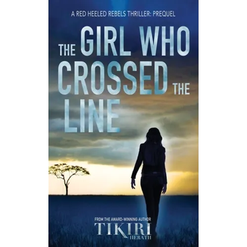 The Girl Who Crossed the Line: All she wanted was to belong. Then, she committed an unforgivable crime...
