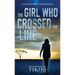 The Girl Who Crossed the Line: All she wanted was to belong. Then, she committed an unforgivable crime...