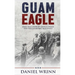Guam Eagle: WWII True Story of George Tweed and the Chamorro Resistance